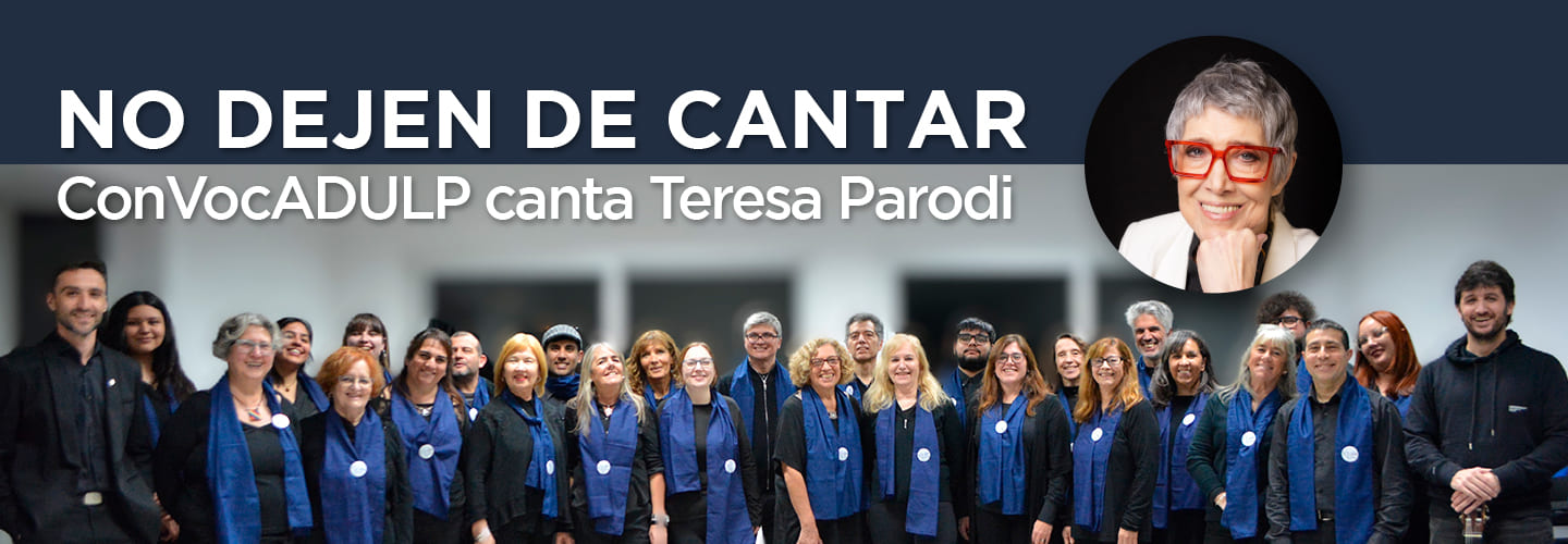 Concierto “No dejen de cantar” con el Conjunto Vocal Adulp y la participación especial de Teresa Parodi