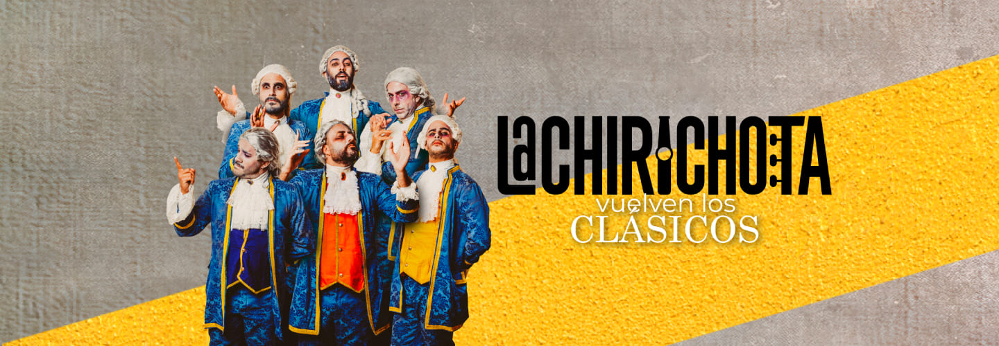 LA CHIRICHOTA - Vuelven los clásicos