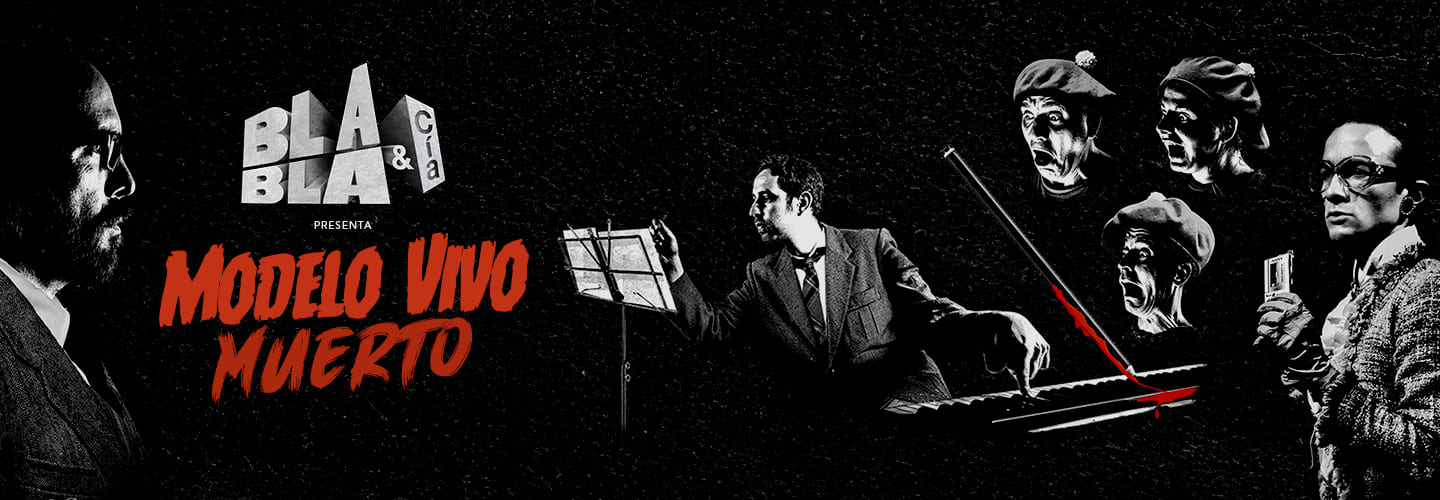 Bla Bla & Cía. presenta MODELO VIVO MUERTO