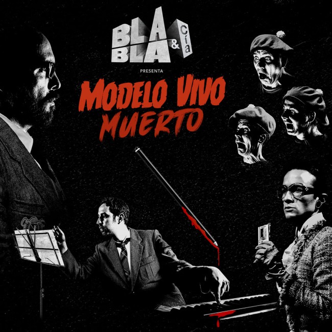 BLA BLA Y CIA PRESENTA - MODELO VIVO MUERTO 