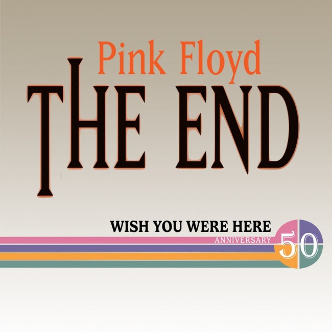 THE END, WISH YOU WERE HERE 50 ANNIVERSARY