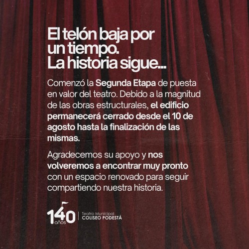 EL TELÓN BAJA POR UN TIEMPO: COMIENZA LA SEGUNDA ETAPA DE PUESTA EN VALOR DEL COLISEO PODESTÁ