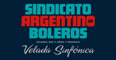 Sindicato Argentino de Boleros -Velada Sinfónica