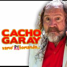 Cacho Garay Vamo' retomando...