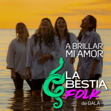 A BRILLAR MI AMOR - LA BESTIA FOLK DE GALA A BRILLAR MI AMOR - LA BESTIA FOLK DE GALA