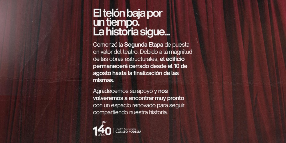 EL TELÓN BAJA POR UN TIEMPO: COMIENZA LA SEGUNDA ETAPA DE PUESTA EN VALOR DEL COLISEO PODESTÁ EL TELÓN BAJA POR UN TIEMPO: COMIENZA LA SEGUNDA ETAPA DE PUESTA EN VALOR DEL COLISEO PODESTÁ